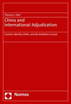 Hardcover China and International Adjudication: Caution, Identity Shifts, and the Ambition to Lead Book