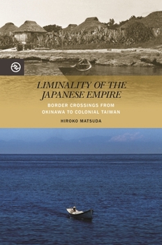 Liminality of the Japanese Empire: Border Crossings from Okinawa to Colonial Taiwan - Book  of the Perspectives on the Global Past