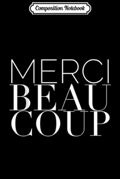 Composition Notebook: Merci Beaucoup Cute Funny French France  Journal/Notebook Blank Lined Ruled 6x9 100 Pages