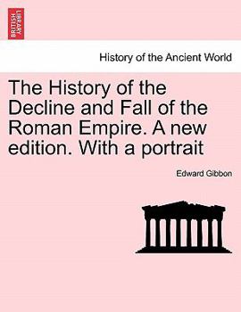 Paperback The History of the Decline and Fall of the Roman Empire. A new edition. With a portrait Book