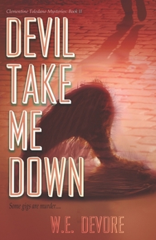 Devil Take Me Down - Book #2 of the Clementine Toledano mysteries