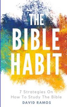 Paperback The Bible Habit: 7 Strategies On How To Study The Bible Book