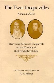 Hardcover The Two Tocquevilles, Father and Son: Herve and Alexis de Tocqueville on the Coming of the French Revolution Book