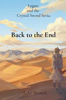 Back to the End (Logan and the Crystal Sword)