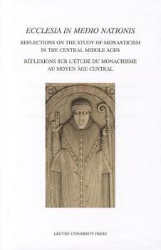 Paperback Ecclesia in Medio Nationis: Reflections on the Study of Monasticism in the Central Middle Ages Book