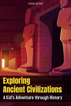Paperback Exploring Ancient Civilizations: A Kid's Adventure through History Book