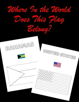 Paperback Where In the World Does This Flag Belong?: Color the Beautiful Flags of the World Book