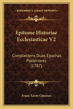 Paperback Epitome Historiae Ecclesiasticae V2: Complectens Duas Epochas Posteriores (1787) [Latin] Book