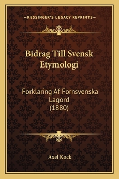 Paperback Bidrag Till Svensk Etymologi: Forklaring Af Fornsvenska Lagord (1880) [Swedish] Book