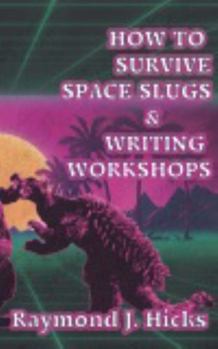 How To Survive Space Slugs And Writing Workshops