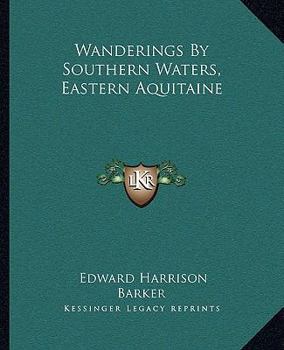 Paperback Wanderings By Southern Waters, Eastern Aquitaine Book