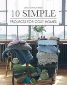 Paperback Sarah Hatton Knits - 10 Simple Projects for Cosy Homes: 10 Knitted Projects for Your Home or as Gifts Book