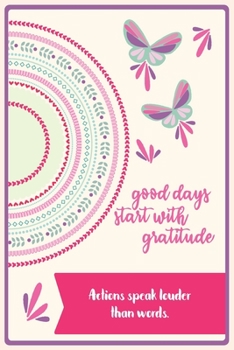 Actions speak louder than words.: 6 x 9" Notebook to Write In with 110 Journal Paperback To Cultivate An Attitude Of Gratitude. With Quote In The Cover