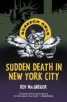 Sudden Death in New York City (Screech Owls, #13) - Book #13 of the Screech Owls