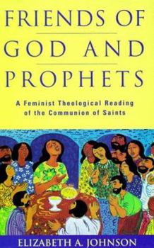 Hardcover Friends of God and Prophets: A Feminist Theological Reading of the Communion of Saints Book