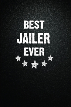 Best Jailer Ever: 6"x9" Inch- 100 Pages Blank Lined Journal Notebook Appreciation Gift. Paperback. Birthday or Christmas Gift For Jailer.100 Pages ... Writing Daily Routine, Journal and Hand Note