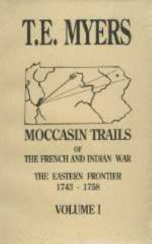 Paperback Moccasin Trails of the French and Indian War: The Eastern Frontier 1743-1758 Book