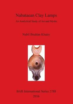 Paperback Nabataean Clay Lamps: An Analytical Study of Art and Myths Book