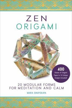 Paperback Zen Origami: 20 Modular Forms for Meditation and Calm: 400 Sheets of Origami Paper in 10 Unique Designs Included! Book