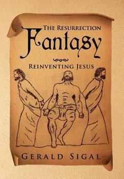 Hardcover The Resurrection Fantasy: Reinventing Jesus Book