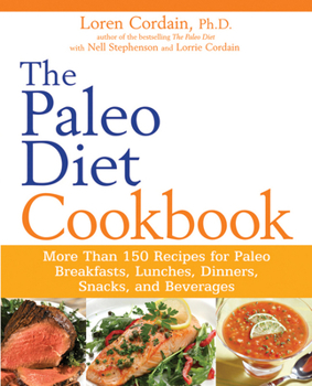 Paperback The Paleo Diet Cookbook: More Than 150 Recipes for Paleo Breakfasts, Lunches, Dinners, Snacks, and Beverages Book