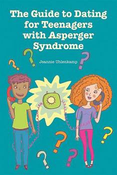 Paperback The Guide to Dating for Teenagers With Asperger Syndrome Book