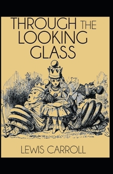 Paperback Through the Looking Glass by Lewis Carroll: illustrated edition Book