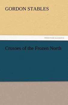 Crusoes of the Frozen North