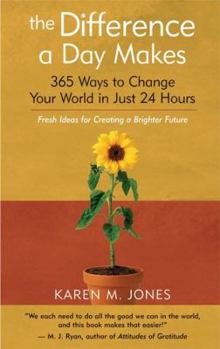Paperback The Difference a Day Makes: 365 Ways to Change Your World in Just 24 Hours Book