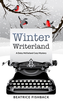 Winter Writerland: A Daisy McFarland Mystery - Book #2 of the Daisy McFarland Cozy Mystery