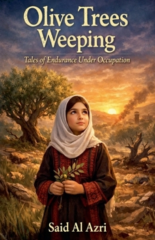 Paperback Olive Trees Weeping: Tales of Endurance Under Occupation Book