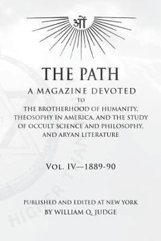 Paperback The Path: Volume 4: A Magazine Dedicated to the Brotherhood of Humanity, Theosophy in America, and the Study of Occult Science a Book