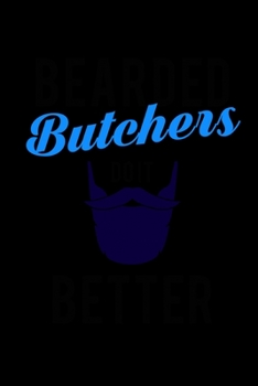 Paperback Bearded Butchers Do It Better: Food Journal - Track Your Meals - Eat Clean And Fit - Breakfast Lunch Diner Snacks - Time Items Serving Cals Sugar Pro Book