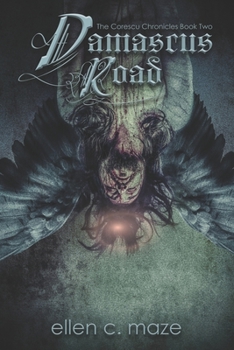 Damascus Road: The Corescu Chronicles Book Two - Book #2 of the Corescu Chronicles
