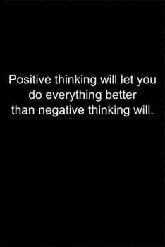 Positive thinking will let you do everything better.: Journal or Notebook (6x9 inches) with 120 doted pages.