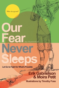 Paperback Our Fear Never Sleeps: Let Go To Fight For What's Possible Book