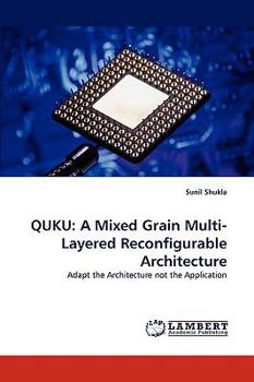 Paperback Quku: A Mixed Grain Multi-Layered Reconfigurable Architecture Book