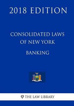 Paperback Consolidated Laws of New York - Banking (2018 Edition) Book