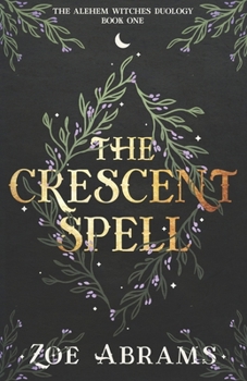 Paperback The Crescent Spell: The Alehem Witches Duology Book One Book