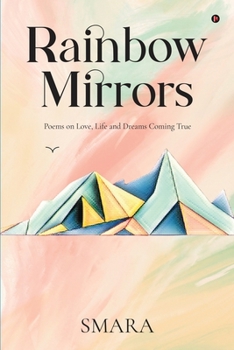 Paperback Rainbow Mirrors: Poems on Love, Life and Dreams Coming True Book