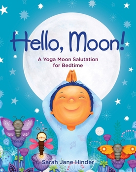 Hardcover Hello, Moon!: A Yoga Moon Salutation for Bedtime Book