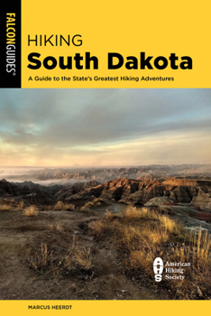 Paperback Hiking South Dakota: A Guide to the State's Greatest Hiking Adventures Book