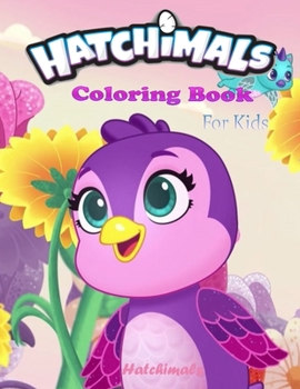 Paperback Hatchimals Coloring Book: Hatchimals High-Quality Coloring books and Magical Adventuresack, Relaxing And Stress Relieving Art For Hatchimal Fans Book