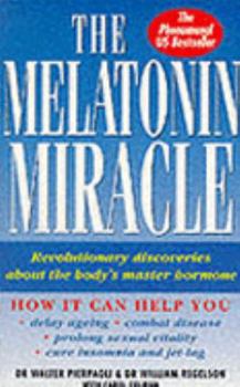 Paperback The Melatonin Miracle. Nature's Age-Reversing, Disease-Fighting, Sex-Enhancing Hormone Book