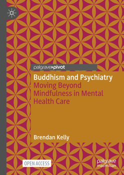 Hardcover Buddhism and Psychiatry: Moving Beyond Mindfulness in Mental Health Care Book