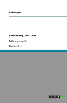 Paperback Entstehung von Sucht: Erklärungsmodelle [German] Book