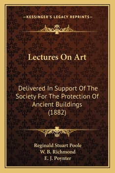 Paperback Lectures On Art: Delivered In Support Of The Society For The Protection Of Ancient Buildings (1882) Book