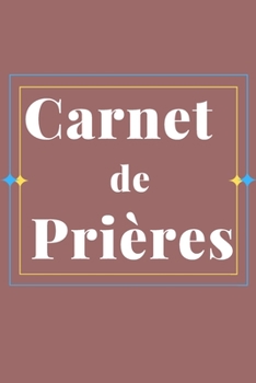 Carnet de Prières: Carnet de prières Pour les hommes chrétiennes (French Edition)