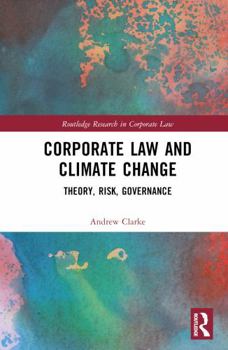 Hardcover Corporate Law and Climate Change: Theory, Risk, Governance Book