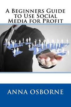 Paperback A Beginners Guide to Use Social Media for Profit Book